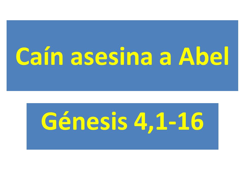 Caín asesina a Abel Génesis 4,1-16