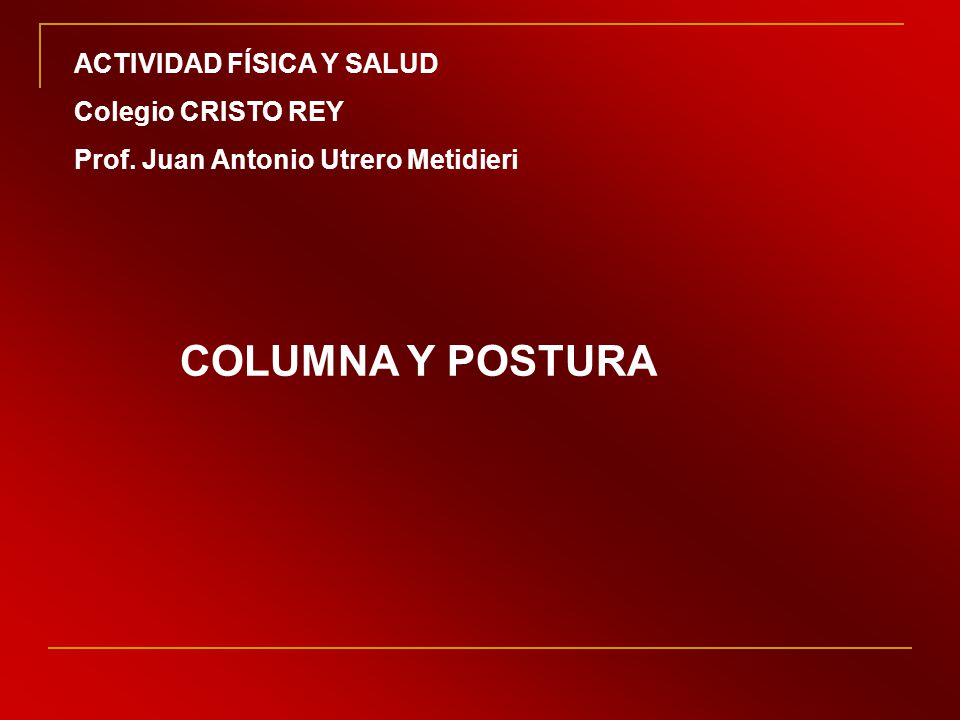 COLUMNA Y POSTURA ACTIVIDAD FÍSICA Y SALUD Colegio CRISTO REY