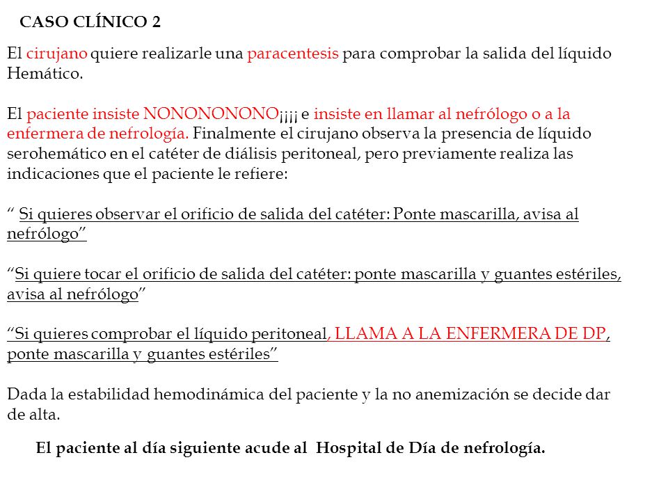 CASO CLÍNICO 2 El cirujano quiere realizarle una paracentesis para comprobar la salida del líquido.