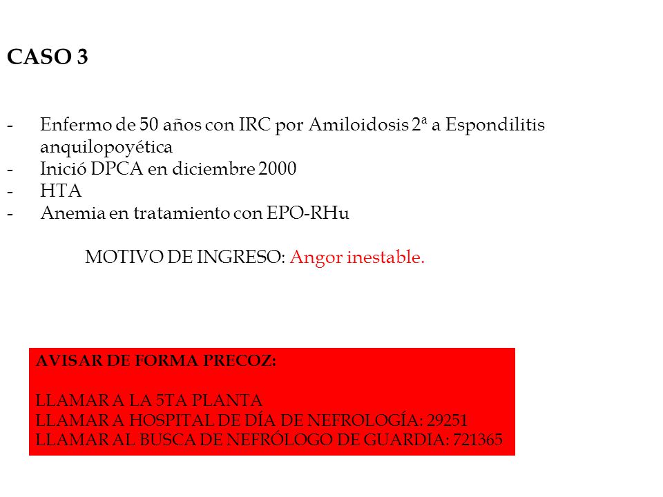 CASO 3 Enfermo de 50 años con IRC por Amiloidosis 2ª a Espondilitis anquilopoyética. Inició DPCA en diciembre