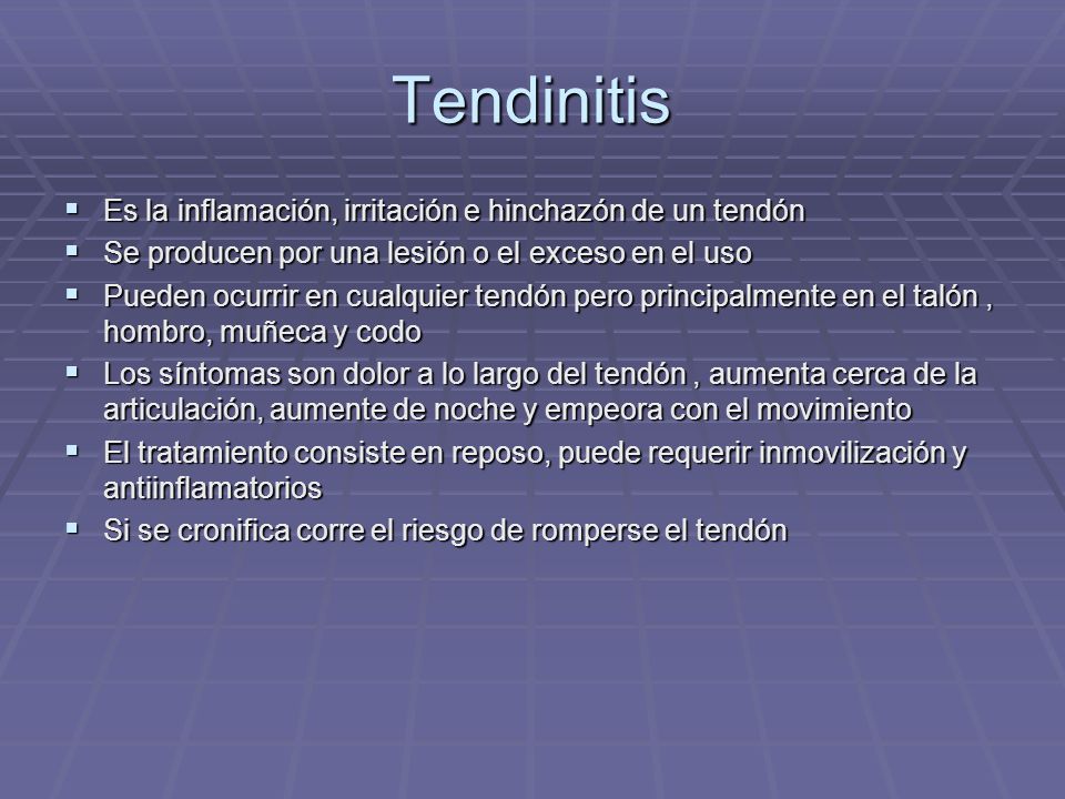 Tendinitis Es la inflamación, irritación e hinchazón de un tendón