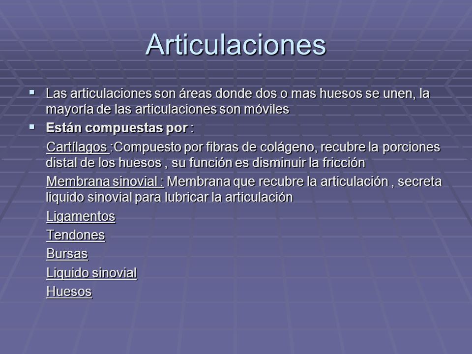 Articulaciones Las articulaciones son áreas donde dos o mas huesos se unen, la mayoría de las articulaciones son móviles.