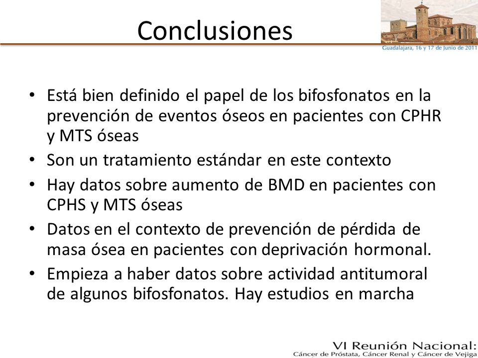Conclusiones Está bien definido el papel de los bifosfonatos en la prevención de eventos óseos en pacientes con CPHR y MTS óseas.