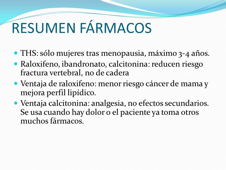RESUMEN FÁRMACOS THS: sólo mujeres tras menopausia, máximo 3-4 años.