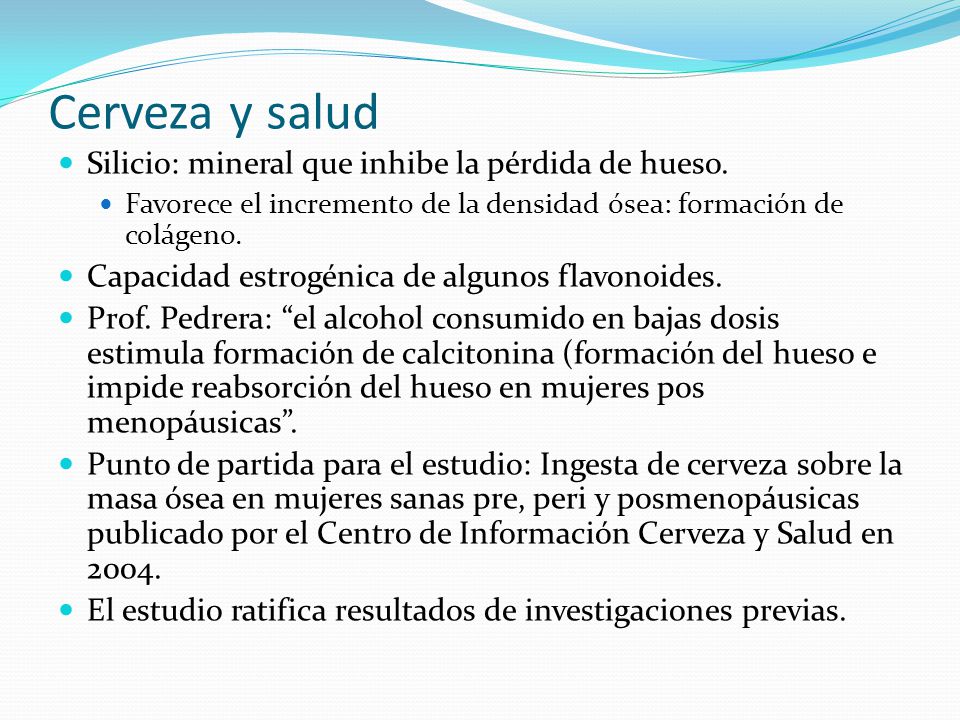 Cerveza y salud Silicio: mineral que inhibe la pérdida de hueso.