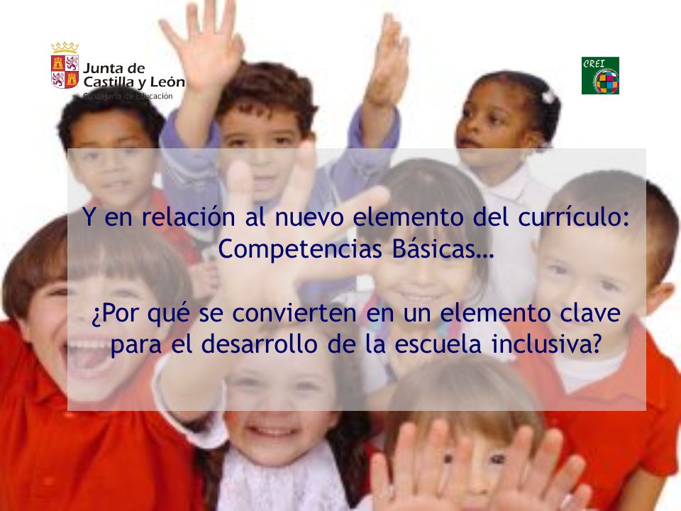 Y en relación al nuevo elemento del currículo: Competencias Básicas…