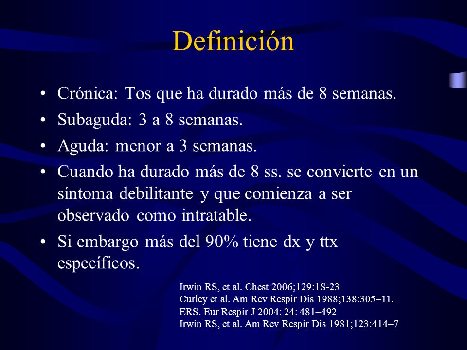Definición Crónica: Tos que ha durado más de 8 semanas.