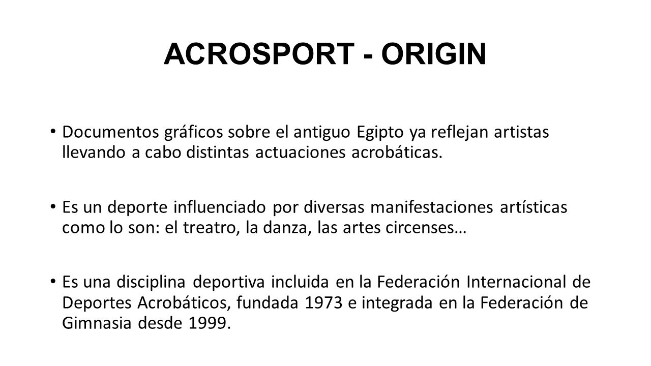 ACROSPORT - ORIGIN Documentos gráficos sobre el antiguo Egipto ya reflejan artistas llevando a cabo distintas actuaciones acrobáticas.