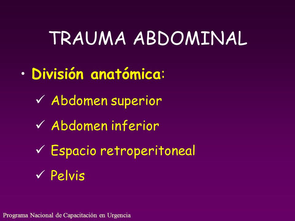 TRAUMA ABDOMINAL División anatómica: Abdomen superior Abdomen inferior