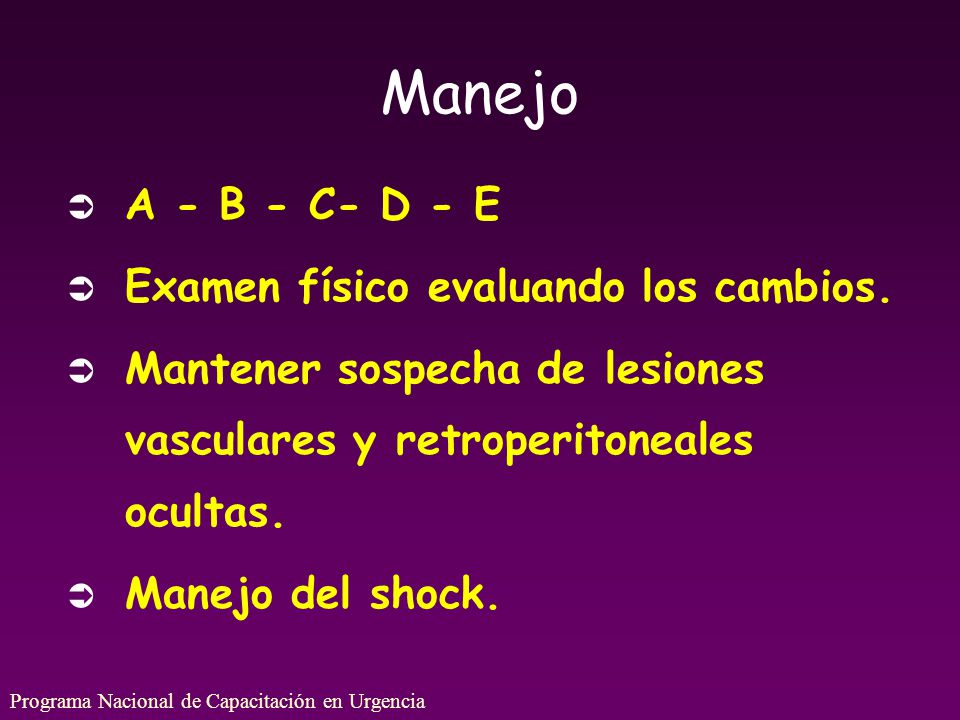 Manejo A - B - C- D - E Examen físico evaluando los cambios.