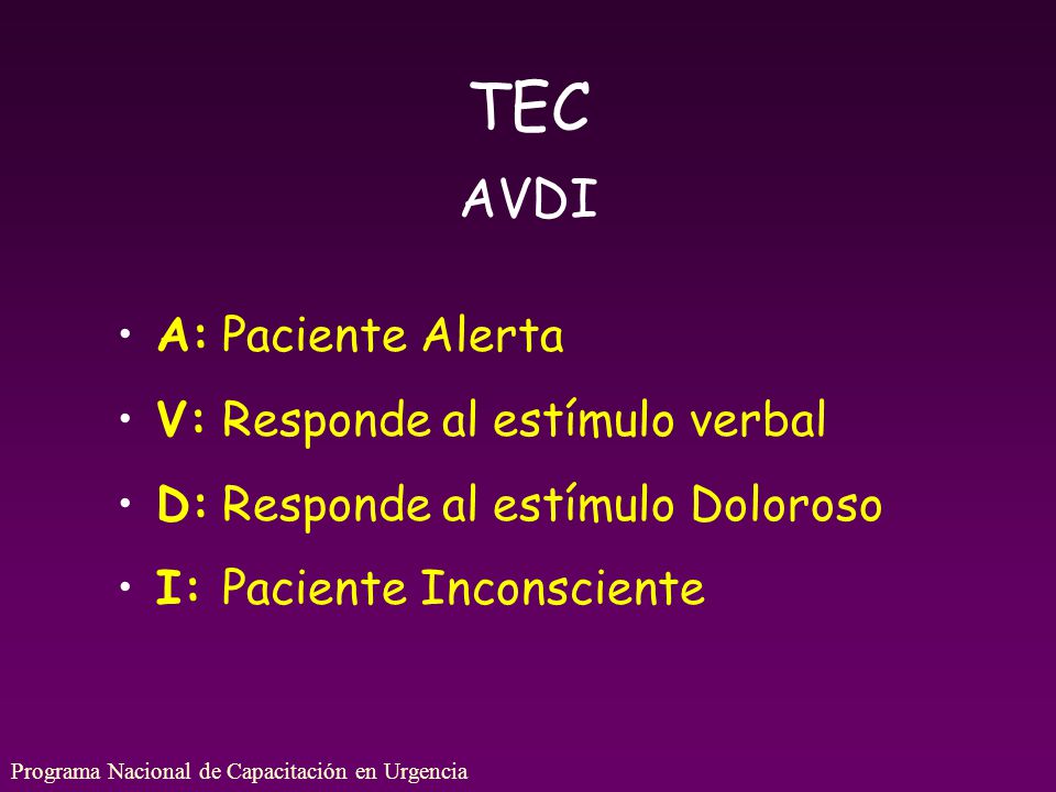 TEC AVDI A: Paciente Alerta V: Responde al estímulo verbal