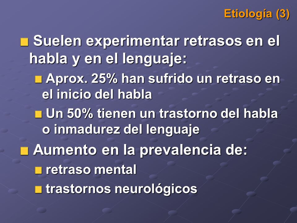 Suelen experimentar retrasos en el habla y en el lenguaje: