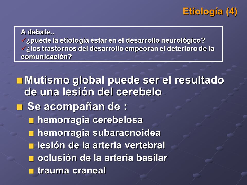 Mutismo global puede ser el resultado de una lesión del cerebelo
