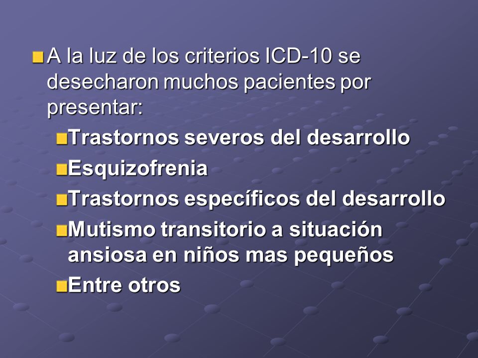 A la luz de los criterios ICD-10 se desecharon muchos pacientes por presentar: