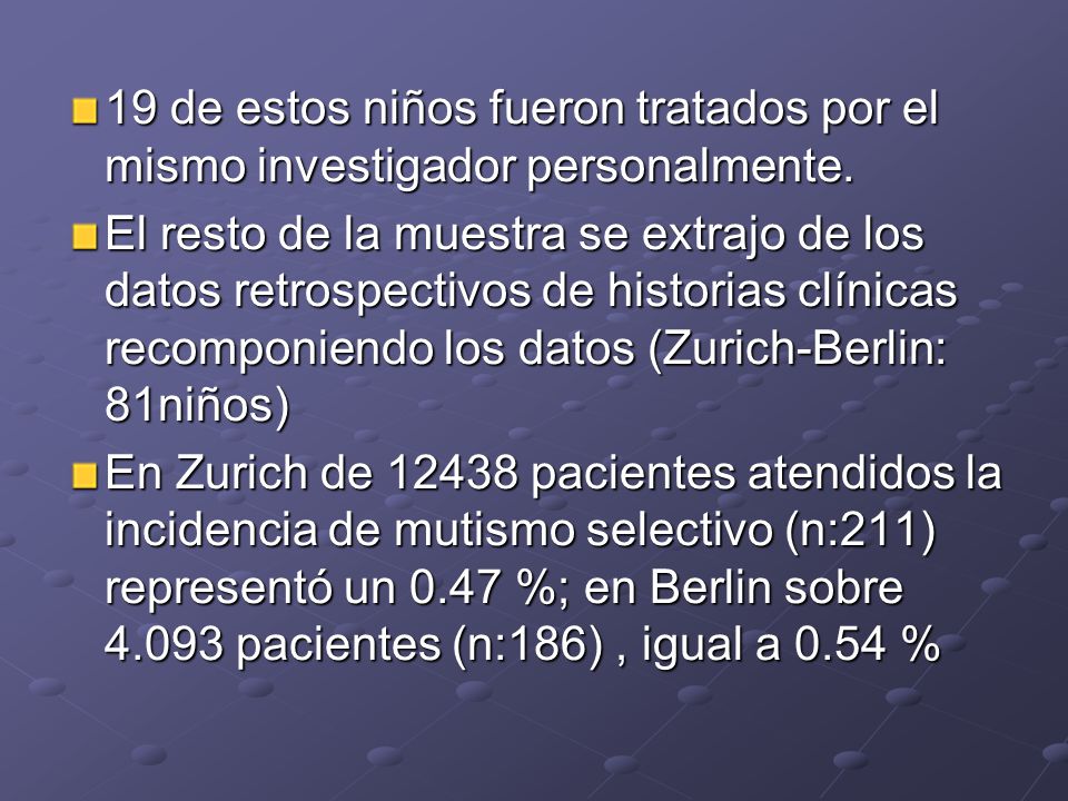 19 de estos niños fueron tratados por el mismo investigador personalmente.