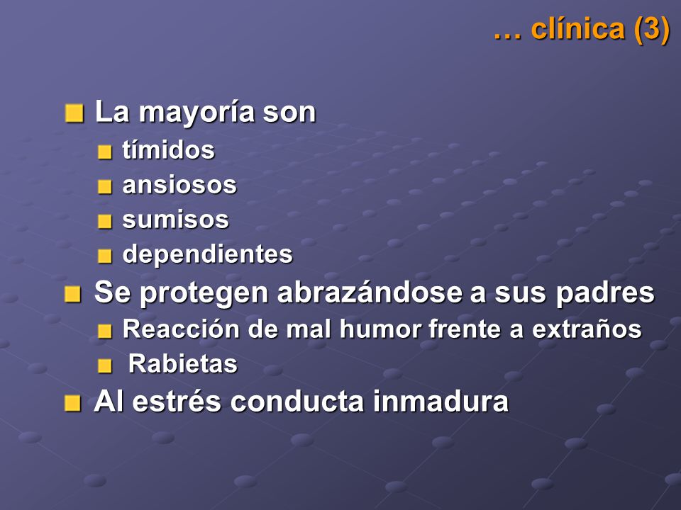La mayoría son … clínica (3) Se protegen abrazándose a sus padres