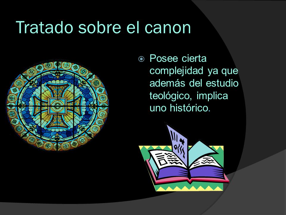 Tratado sobre el canon Posee cierta complejidad ya que además del estudio teológico, implica uno histórico.