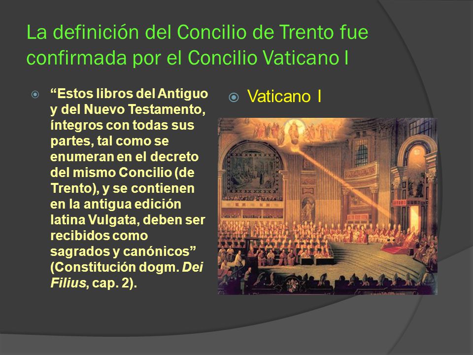 La definición del Concilio de Trento fue confirmada por el Concilio Vaticano I