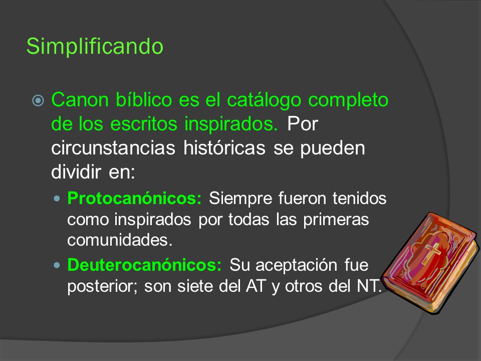 Simplificando Canon bíblico es el catálogo completo de los escritos inspirados. Por circunstancias históricas se pueden dividir en: