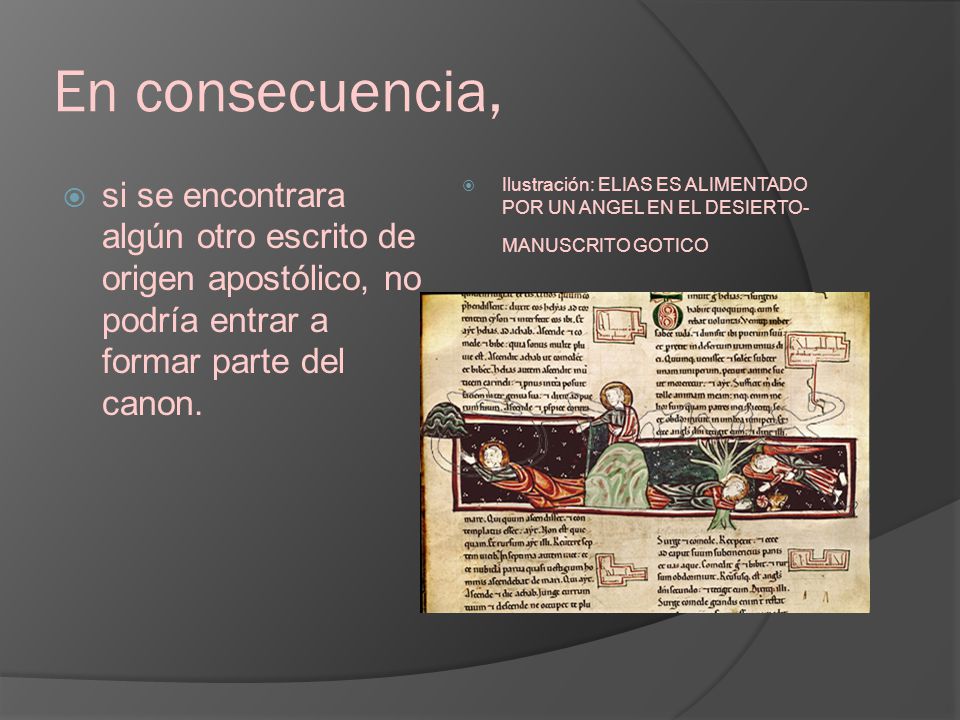 En consecuencia, si se encontrara algún otro escrito de origen apostólico, no podría entrar a formar parte del canon.