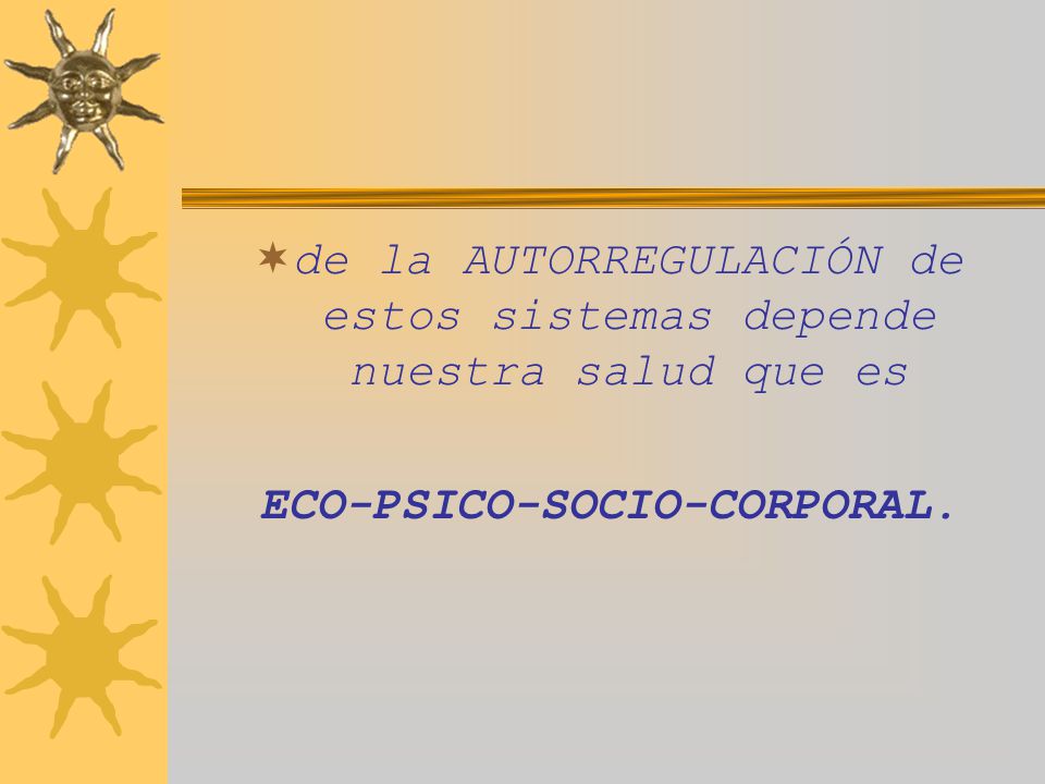 de la AUTORREGULACIÓN de estos sistemas depende nuestra salud que es