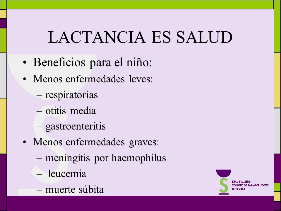 LACTANCIA ES SALUD Beneficios para el niño: Menos enfermedades leves: