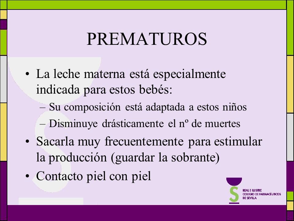 PREMATUROS La leche materna está especialmente indicada para estos bebés: Su composición está adaptada a estos niños.