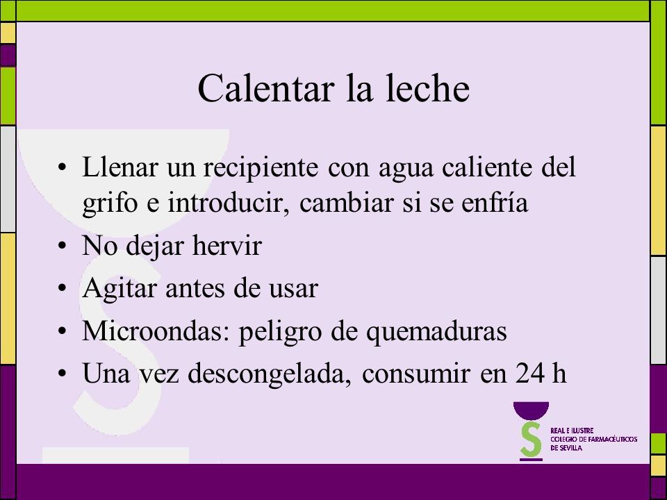 Calentar la leche Llenar un recipiente con agua caliente del grifo e introducir, cambiar si se enfría.