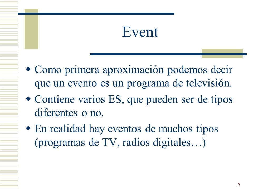 Event Como primera aproximación podemos decir que un evento es un programa de televisión.
