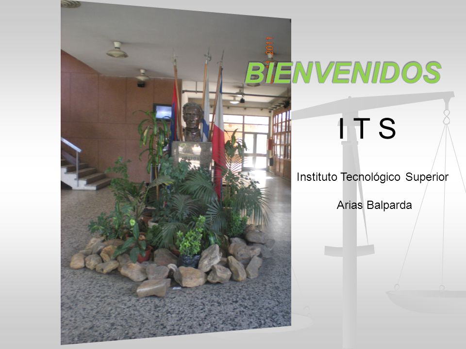 BIENVENIDOS I T S Instituto Tecnológico Superior Arias Balparda 1