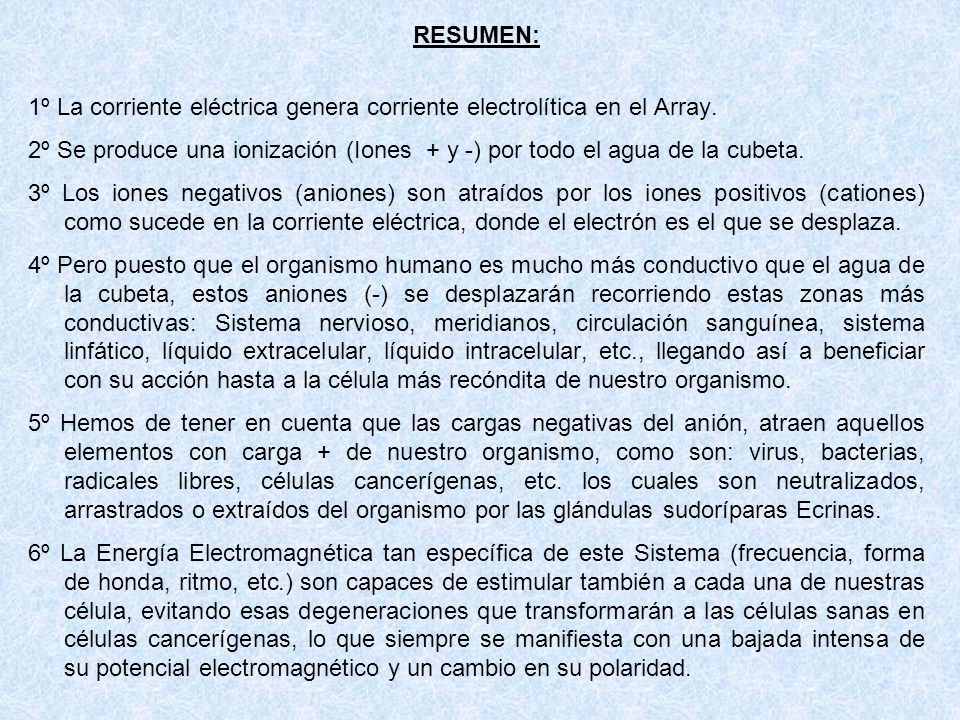 RESUMEN: 1º La corriente eléctrica genera corriente electrolítica en el Array.