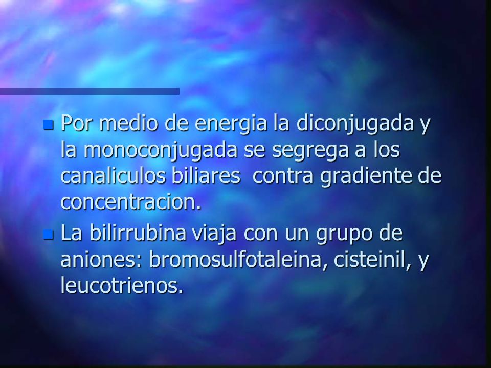 Por medio de energia la diconjugada y la monoconjugada se segrega a los canaliculos biliares contra gradiente de concentracion.