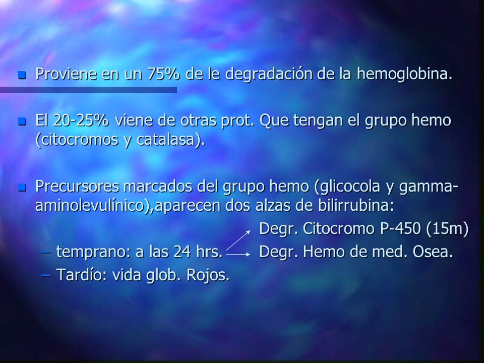 Proviene en un 75% de le degradación de la hemoglobina.
