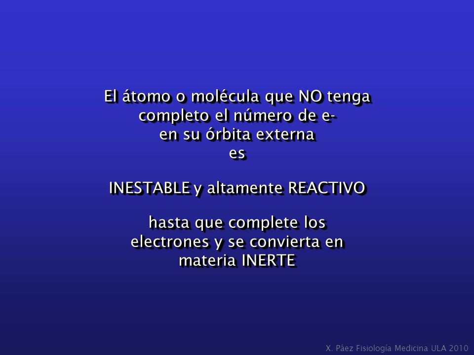 El átomo o molécula que NO tenga completo el número de e-