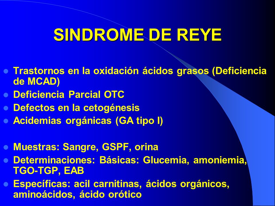 SINDROME DE REYE Trastornos en la oxidación ácidos grasos (Deficiencia de MCAD) Deficiencia Parcial OTC.