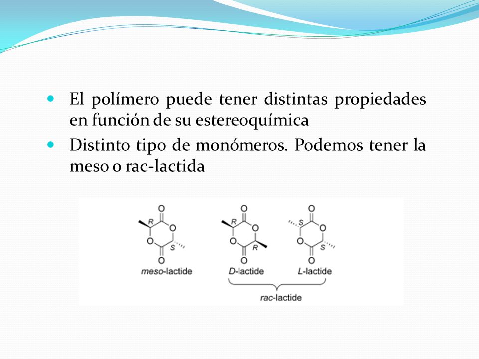 El polímero puede tener distintas propiedades en función de su estereoquímica