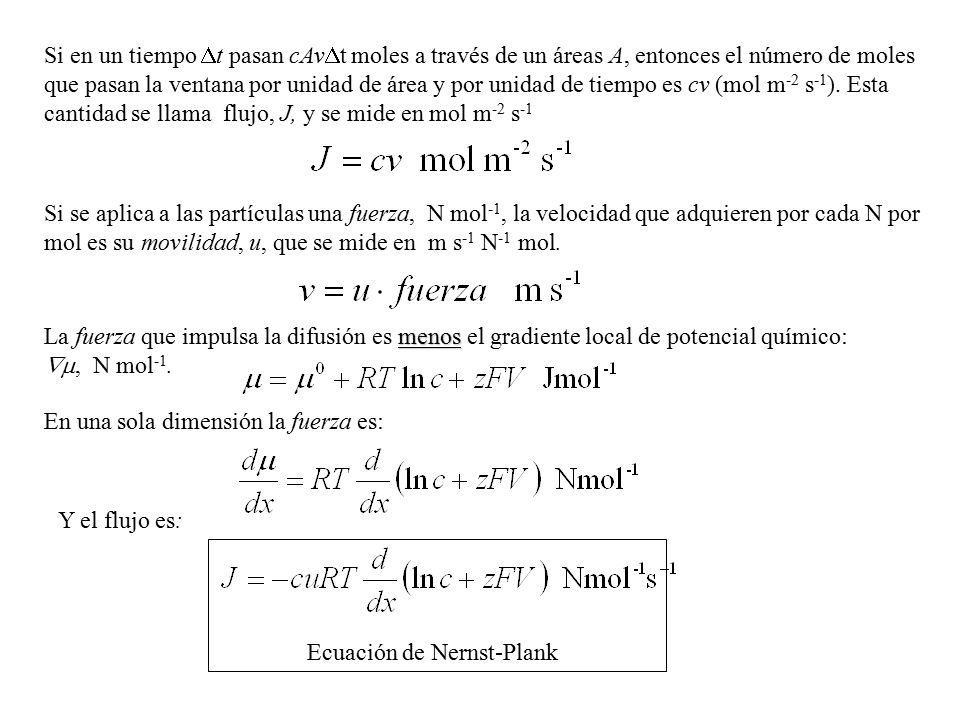 Si en un tiempo t pasan cAvt moles a través de un áreas A, entonces el número de moles que pasan la ventana por unidad de área y por unidad de tiempo es cv (mol m-2 s-1). Esta cantidad se llama flujo, J, y se mide en mol m-2 s-1