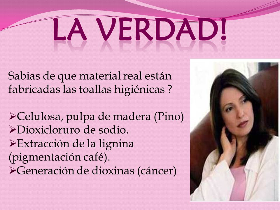 La verdad! Sabias de que material real están fabricadas las toallas higiénicas Celulosa, pulpa de madera (Pino)