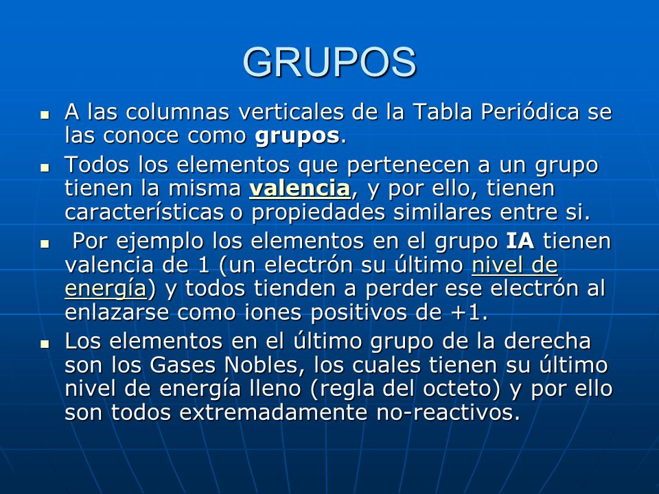 GRUPOS A las columnas verticales de la Tabla Periódica se las conoce como grupos.