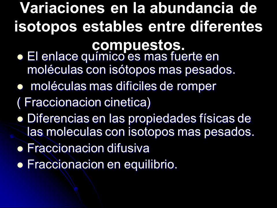 Variaciones en la abundancia de isotopos estables entre diferentes compuestos.
