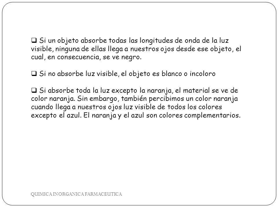 Si no absorbe luz visible, el objeto es blanco o incoloro