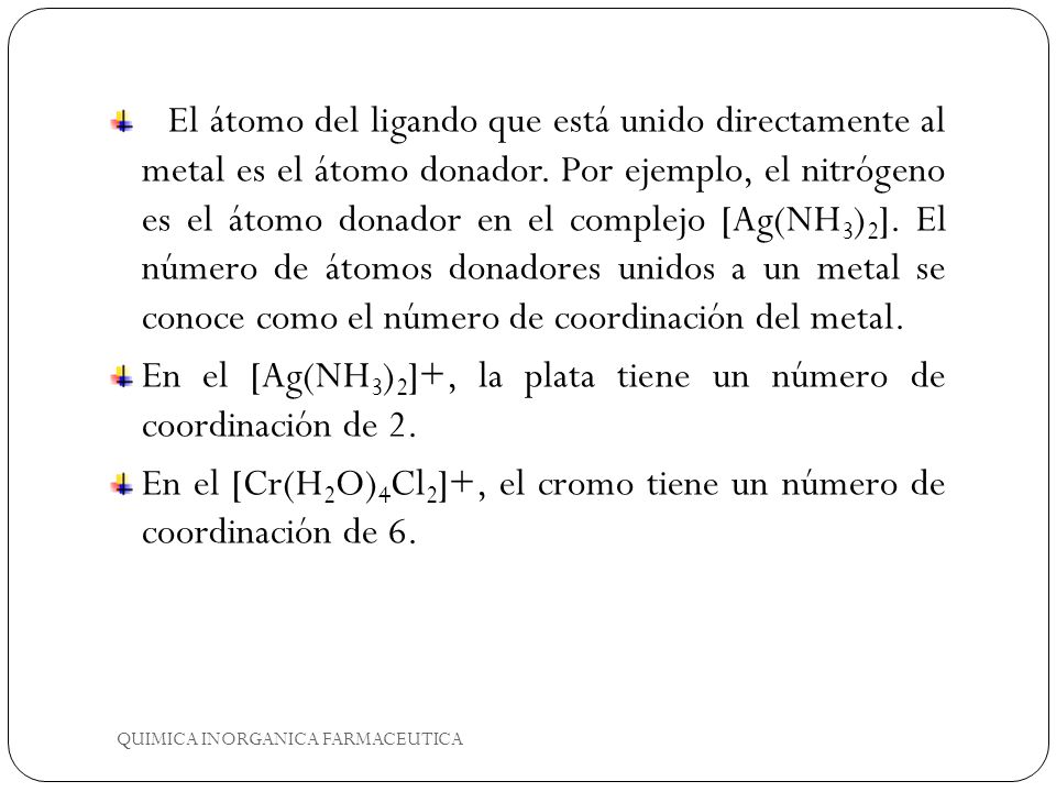 En el [Ag(NH3)2]+, la plata tiene un número de coordinación de 2.