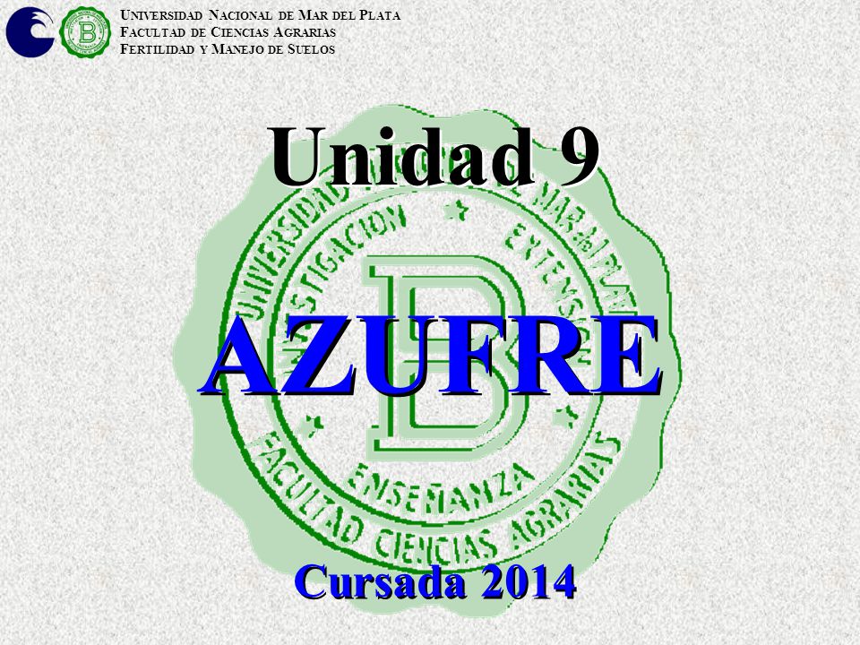 AZUFRE Unidad 9 Cursada 2014 UNIVERSIDAD NACIONAL DE MAR DEL PLATA