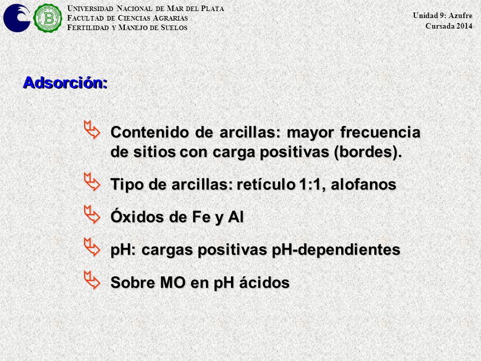 Tipo de arcillas: retículo 1:1, alofanos Óxidos de Fe y Al