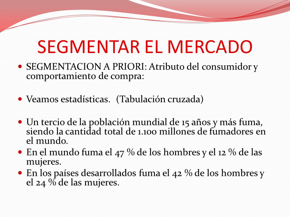 SEGMENTAR EL MERCADO SEGMENTACION A PRIORI: Atributo del consumidor y comportamiento de compra: Veamos estadísticas. (Tabulación cruzada)