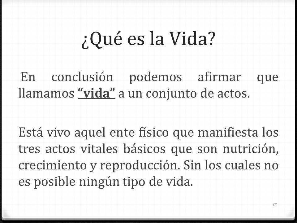 ¿Qué es la Vida En conclusión podemos afirmar que llamamos vida a un conjunto de actos.