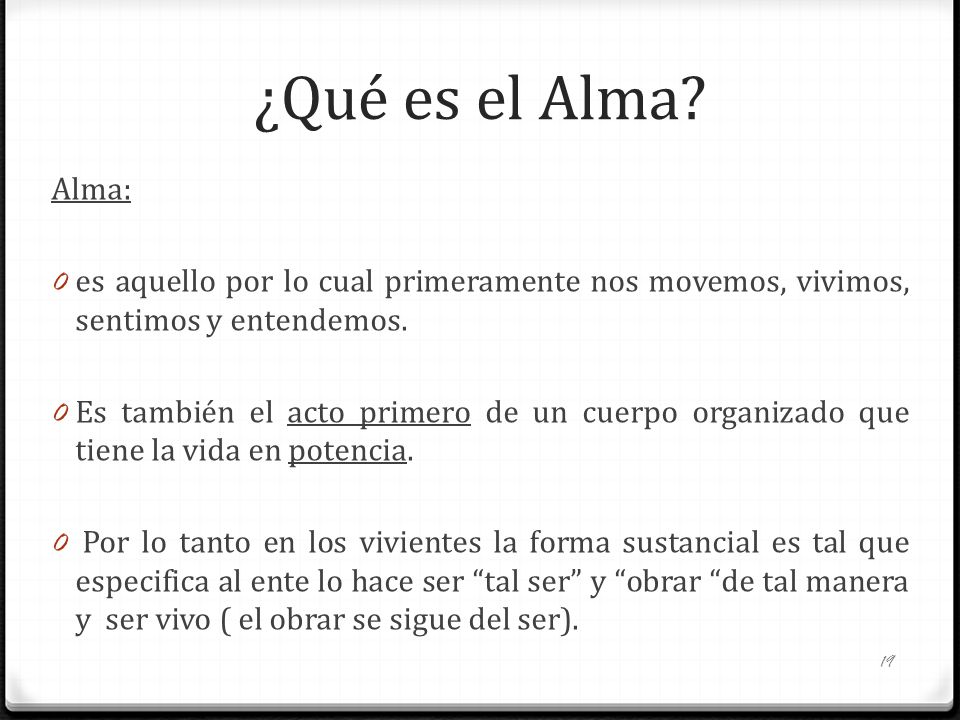 ¿Qué es el Alma Alma: es aquello por lo cual primeramente nos movemos, vivimos, sentimos y entendemos.