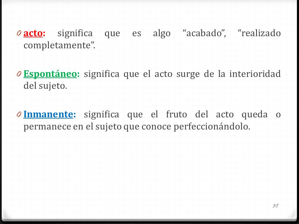 acto: significa que es algo acabado , realizado completamente .