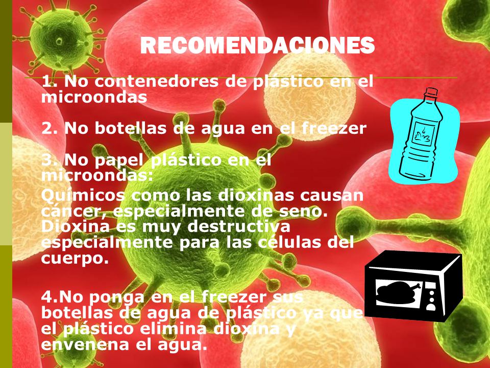 RECOMENDACIONES 1. No contenedores de plástico en el microondas 2. No botellas de agua en el freezer 3. No papel plástico en el microondas: