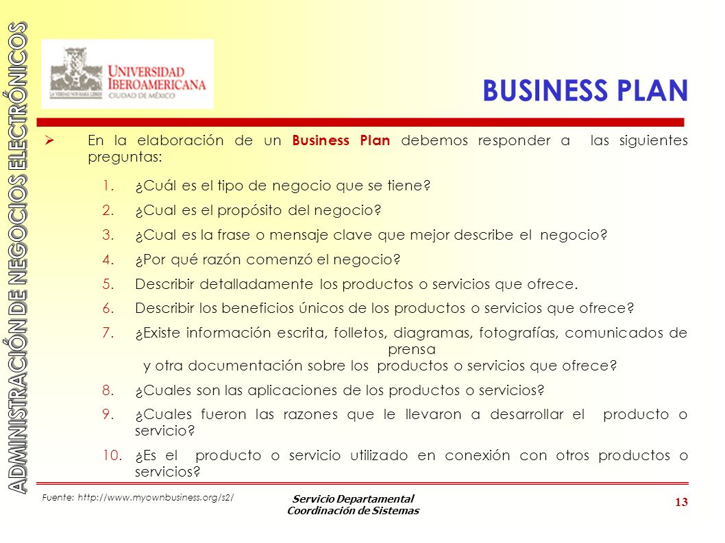 BUSINESS PLAN En la elaboración de un Business Plan debemos responder a las siguientes preguntas: